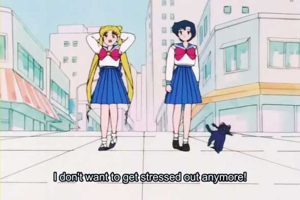 Usagi from Sailor Moon says "I don't want to get stressed out anymore!"